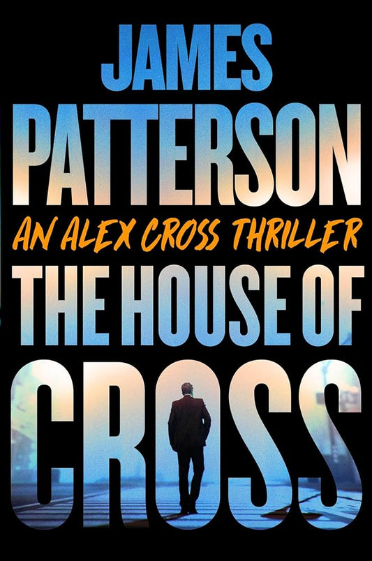 The House of Cross: Meet the hero of the new Prime series Cross―the greatest detective of all time (Alex Cross, 30) cover image